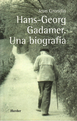 Hans-georg Gadamer. Una Biografía