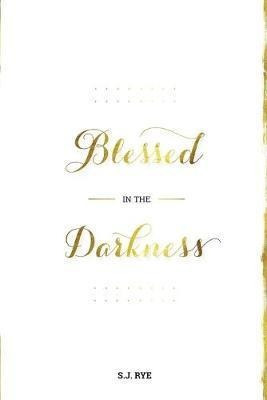 Libro Blessed In The Darkness - S J Rye