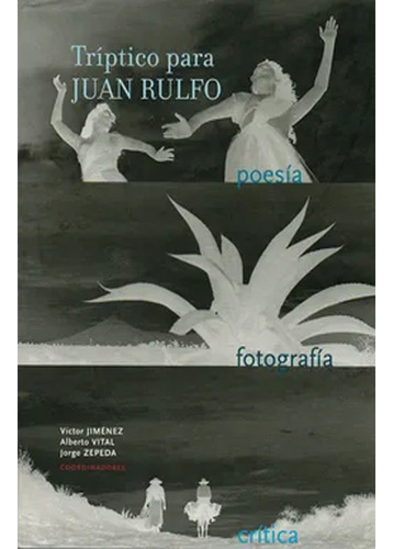 Triptico Para Juan Rulfo  Victor Jimenez,alberto Vital,jorge