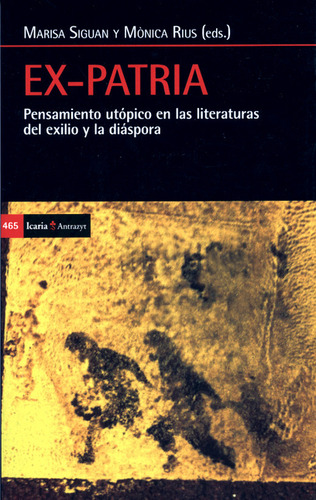 Libro Ex-patria. Pensamiento Utópico En Las Literaturas Del Exilio, De Mónica Rius. Editorial Icaria, Tapa Blanda, Edición 1 En Español, 2018