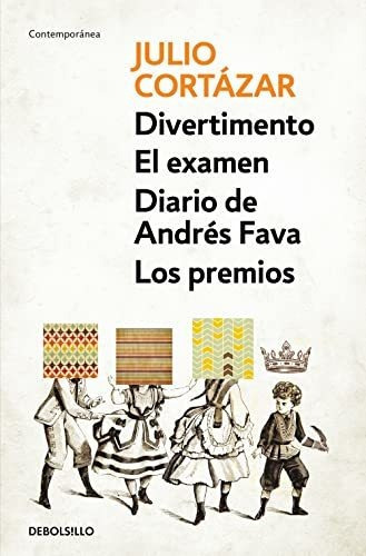 Divertimento / El Examen / Diario De Andrés Fava / Los Premios, De Julio Cortázar. Editorial Debolsillo, Tapa Blanda En Español, 2017