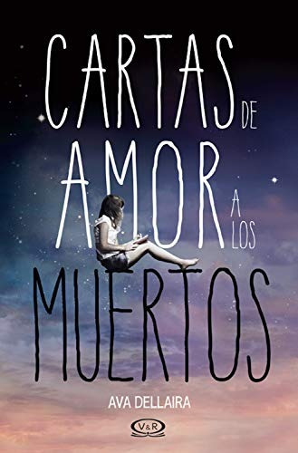 Cartas De Amor A Los Muertos / Ava Dellaira