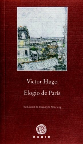 Elogio de París, de Victor Hugo. Gadir Editorial S L, tapa blanda en español, 2011