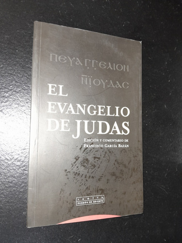 El Evangelio De Judas. Ed. Francisco Garcia Bazan. Trotta. 