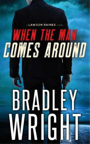 When The Man Comes Around: A Gripping Crime Thriller, De Wright, Bradley. Editorial Lightning Source Inc, Tapa Blanda En Inglés