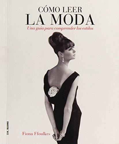 Cómo Leer La Moda : Una Guía Para Interpretar Los Estilos