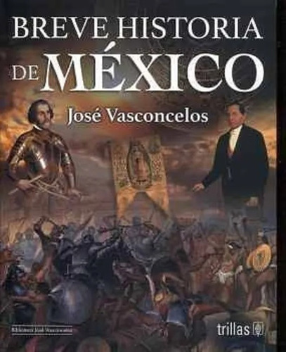 Breve Historia De México José Vasconcelos Trillas Libro