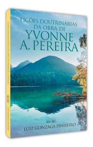 Lições Doutrinárias Da Obra De Yvonne Do A. Pereira: Lições Doutrinárias Da Obra De Yvonne Do A. Pereira, De Pinheiro, Luiz Gonzaga. Editora Eme, Capa Mole Em Português