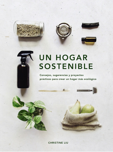 Libro Un Hogar Sostenible - Liu, Christine