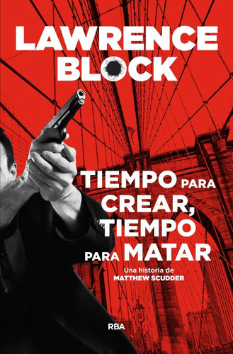 Tiempo Para Crear, Tiempo Para Matar, De Lawrence Block. Editorial Rba, Tapa Dura En Español, 2022