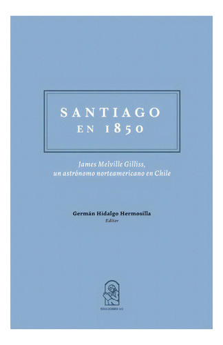 Santiago En 1850, De Hidalgo, German. Editorial Ediciones Uc, Tapa Blanda En Español