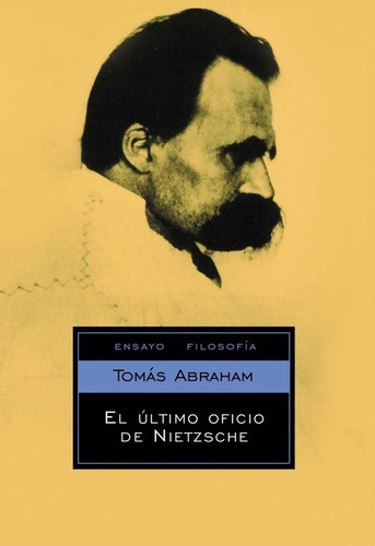 El Último Oficio De Nietzsche - Abraham Tomás