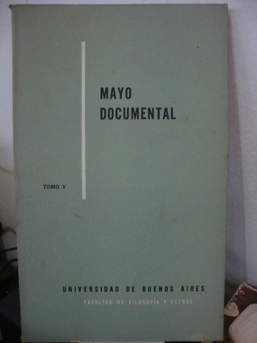 Mayo Documental - Tomo V - Universidad Buenos Aires