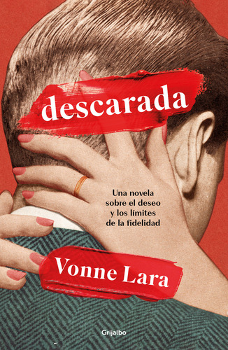 Descarada / Vonne Lara, De Vonne Lara. Editorial Grijalbo, Tapa Blanda, Edición 01 En Español, 2025