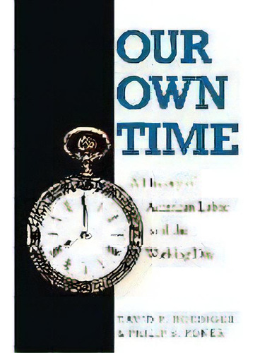 Our Own Time : History Of American Labour And The Working Day, De David R. Roediger. Editorial Verso Books, Tapa Blanda En Inglés