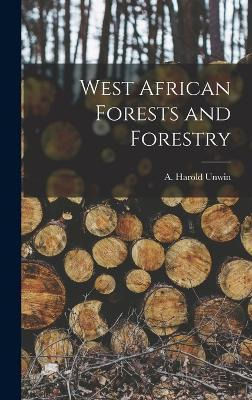 Libro West African Forests And Forestry - A Harold Unwin