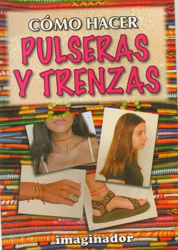 COMO HACER PULSERAS Y TRENZAS, de Souza, Elisa Da. Editorial Imaginador en español