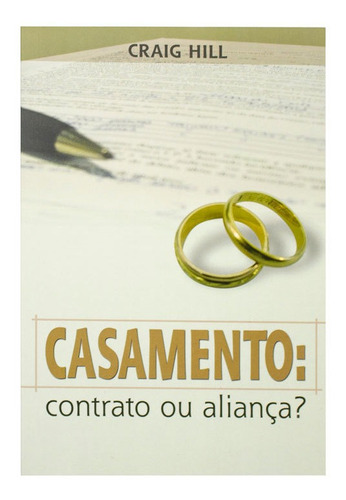 Livro: Casamento: Contrato Ou Aliança | Craig Hill