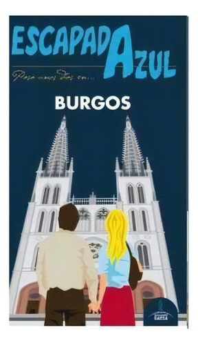 Burgos Escapada Azul, De Ledrado, Paloma. Editorial Guías Azules De España, S.a. En Español