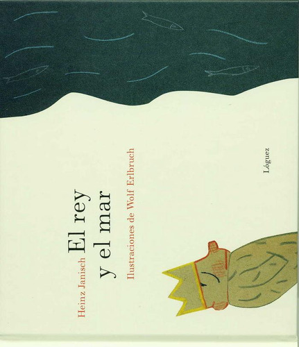 Libro: El Rey Y El Mar. Janisch, Heinz. Lã³guez Ediciones