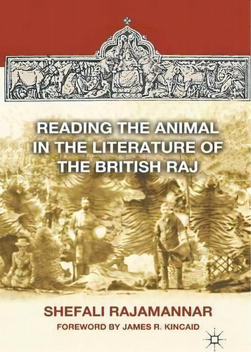 Reading The Animal In The Literature Of The British Raj, De S. Rajamannar. Editorial Palgrave Macmillan, Tapa Blanda En Inglés