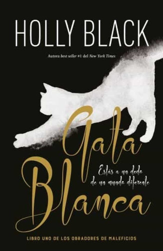 Gata Blanca (los Obradores De Maleficios 1) Holly Black