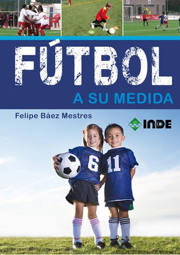 Fútbol A Su Medida, Felipe Baez Mestres, Inde