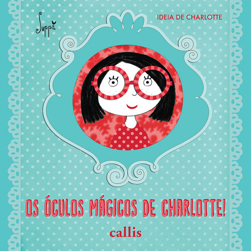 Os Óculos Mágicos De Charlotte, De Suppa. Editora Callis, Capa Mole Em Português
