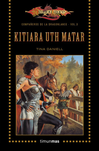 Kitiara Uth Matar. Compañeros De La Dragonlance 3