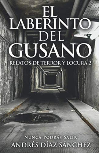 El Laberinto Del Gusano -relatos De Terror Y Locura-