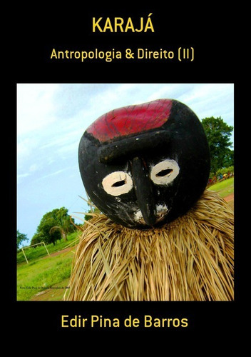 Karajá: Antropologia & Direito (ii), De Edir Pina De Barros. Série Não Aplicável, Vol. 1. Editora Clube De Autores, Capa Mole, Edição 1 Em Português, 2012