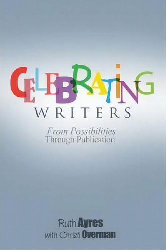 Celebrating Writers, De Ruth Ayres. Editorial Stenhouse Publishers, Tapa Blanda En Inglés