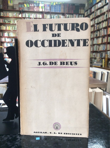 El Futuro De Occidente, J. G. De Beus