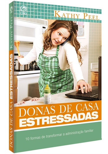 Donas De Casa Estressadas, De Kathy Peel. Editora Cpad, Capa Mole Em Português, 2011