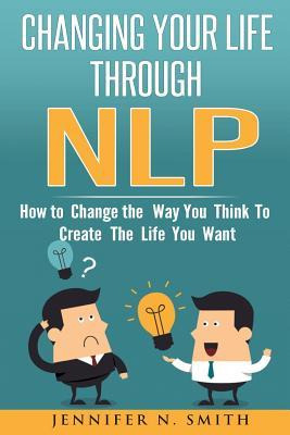 Libro Nlp : Changing Your Life Through Nlp: How To Change...