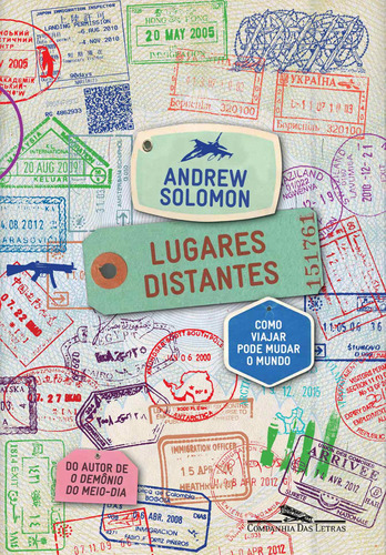 Lugares distantes: Como viajar pode mudar o mundo, de Solomon, Andrew. Editora Schwarcz SA, capa mole em português, 2018