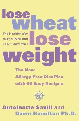 Libro Lose Wheat, Lose Weight - Antoinette Savill