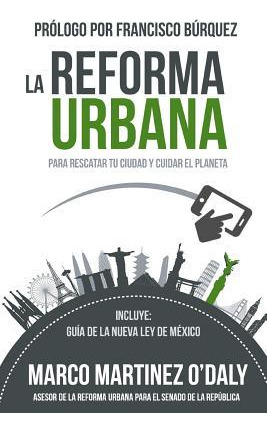 Libro La Reforma Urbana : Para Rescatar Tu Ciudad Y Cuida...