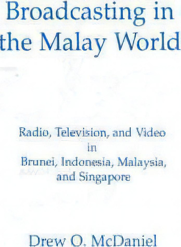 Broadcasting In The Malay World, De Drew O. Mcdaniel. Editorial Abc Clio, Tapa Blanda En Inglés