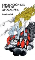 Comprar Explicaciãâ³n Del Libro De Apocalipsis, De Barchuck, Ivan. Editorial Clie, Tapa Blanda En Español