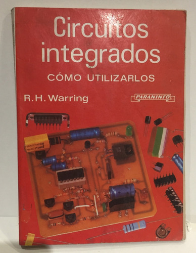 Circuitos Integrados - Cómo Utilizarlos / Electrónica