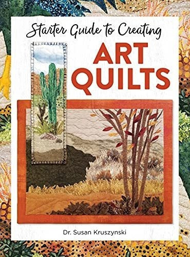 Starter Guide To Creating Art Quilts (landauer)..., De Dr. Kruszynski, Susan. Editorial Landauer En Inglés