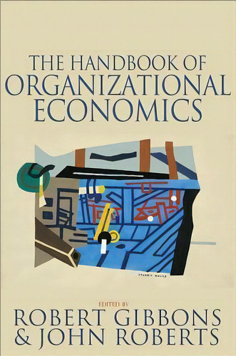 The Handbook Of Organizational Economics, De Robert Gibbons. Editorial Princeton University Press, Tapa Dura En Inglés