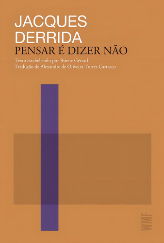 Pensar E Dizer Nao: Não Aplica, De Jacques Derrida. Aplica, Vol. Não Aplica. Editorial Editora Wmf Martins Fontes Ltda., Capa Mole, Edição 1 Em Português, 2024