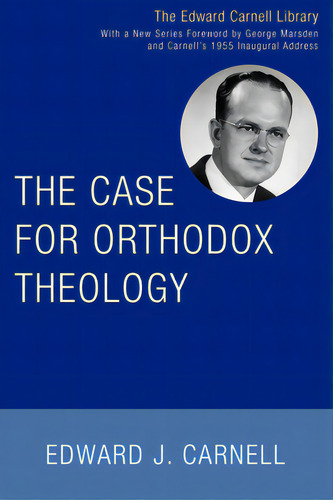 The Case For Orthodox Theology, De Carnell, Edward J.. Editorial Wipf & Stock Publ, Tapa Blanda En Inglés