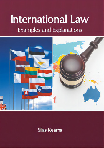 International Law: Examples And Explanations, De Kearns, Silas., Vol. 1. Editorial Murphy & Moore Pub, Tapa Dura En Inglés