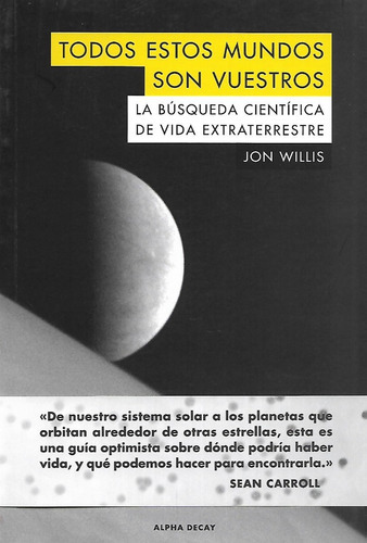 Libro Todos Estos Mundos Son Vuestros, De Willis, Jon. Editorial Alpha Decay, Tapa Blanda En Español