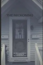 Comprar Libro The Beckoning : The True Accounts Of A Haunting In ...