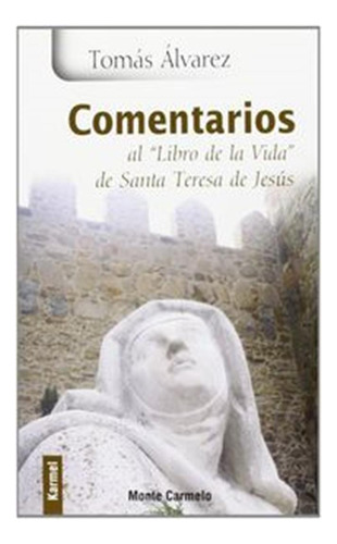 Comentarios Al  Libro De La Vida  De Santa Teresa De Jesus -