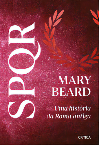 Spqr: Nova Edição Do Grande Best-seller E Referência Sobre Roma Antiga!, De Beard, Mary. Editorial Crítica, Tapa Mole, Edición 3 En Português, 2023